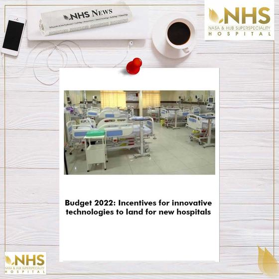 Press clipping headlined Budget 2022: incentives for innovative technologies to land for new hospitals